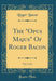 The "opus Majus" of Roger Bacon, Vol. 2 of 2 (Classic Reprint)
