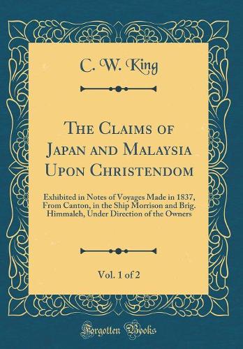 The Claims of Japan and Malaysia Upon Christendom, Vol. 1 of 2