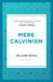 Mere Calvinism