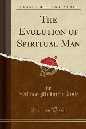 The Evolution of Spiritual Man (Classic Reprint)