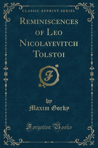 Reminiscences of Leo Nicolayevitch Tolstoi (Classic Reprint)