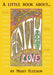 A Little Book About FAITH
