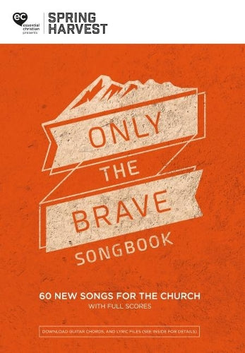 Spring Harvest Praise Only The Brave Songbook