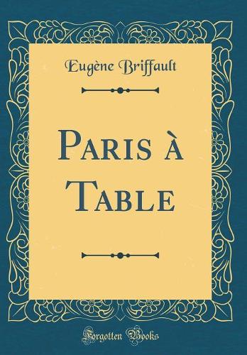 Paris À Table (Classic Reprint)