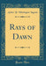 Rays of Dawn (Classic Reprint)