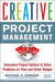 Creative Project Management: Innovative Project Options to Solve Problems on Time and Under Budget (BUSINESS SKILLS AND DEVELOPMENT