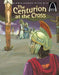 The Centurion at the Cross - Arch Books