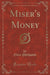 Miser's Money (Classic Reprint)