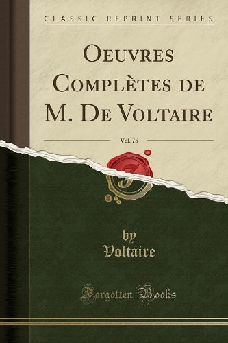 Oeuvres Complètes de M. de Voltaire, Vol. 76 (Classic Reprint)