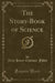 The Story-Book of Science (Classic Reprint)