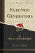 Electric Generators (Classic Reprint)