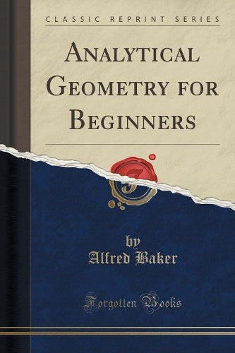 Analytical Geometry for Beginners (Classic Reprint)