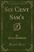 Six Cent Sam's (Classic Reprint)