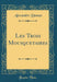 Les Trois Mousquetaires (Classic Reprint)