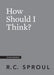 How Should I Think?