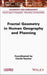 Fractal Geometry in Human Geography and Planning