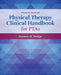 Physical Therapy Clinical Handbook for PTAs