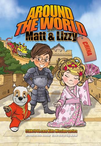 Around the World with Matt and Lizzy - China: Club1040.com Kids Mission Series (Club 1040 Kids: Mission