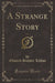 A Strange Story, Vol. 1 (Classic Reprint)
