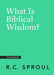 What is Biblical Wisdom?