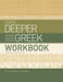 Going Deeper With New Testament Greek Workbook
