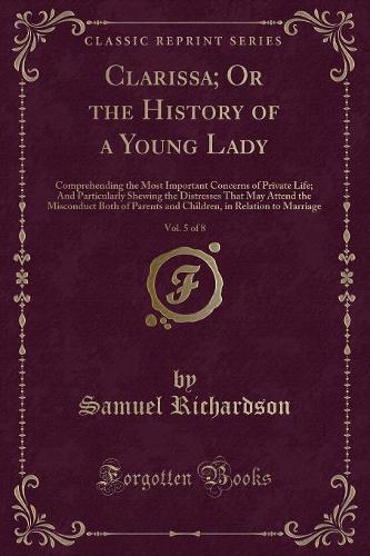 Clarissa; Or the History of a Young Lady, Vol. 5 of 8