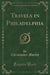 Travels in Philadelphia (Classic Reprint)