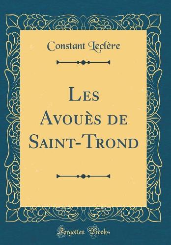 Les Avouès de Saint-Trond (Classic Reprint)
