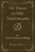 My Dogs in the Northland (Classic Reprint)