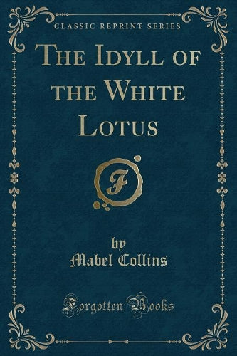The Idyll of the White Lotus (Classic Reprint)