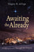 Awaiting The Already