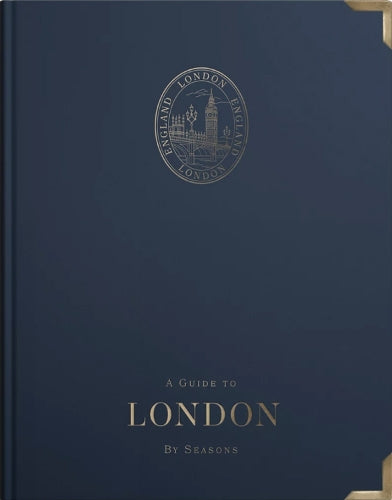 A Guide to London: by Seasons