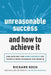 Unreasonable Success and How to Achieve It