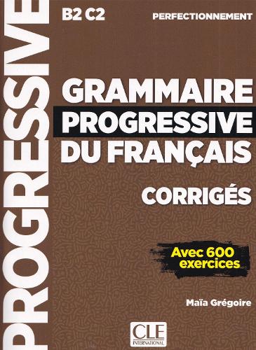 Grammaire progressive du francais - Niveau perfectionnement (B2/C2) - Corriges