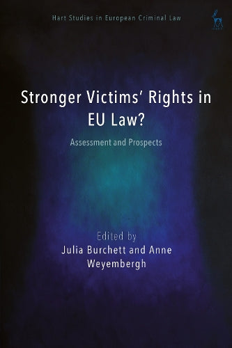 Stronger Victims’ Rights in EU Law?: Assessment and Prospects (Hart Studies in European Criminal Law