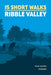15 Short Walks in the Ribble Valley