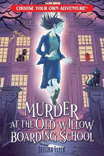 Murder at the Old Willow Boarding School (Choose Your Own Adventure