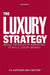 The Luxury Strategy