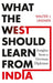 What the West Should Learn from India