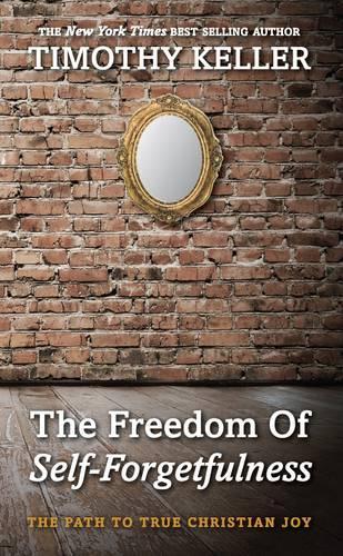 The Freedom of Self Forgetfulness