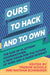 Ours to Hack and to Own
