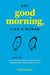 Say Good Morning, Like a Human