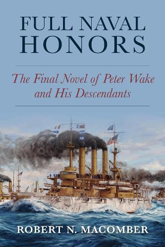 Full Naval Honors: The Final Novel of Peter Wake and His Descendants (The Honor