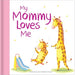My Mommy Loves Me: Hardcover Board Book (Family Love