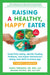 Raising a Healthy, Happy Eater: A Parent's Handbook, Second Edition