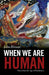 When We Are Human