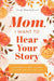 Mom, I Want to Hear Your Story (Expanded Edition)