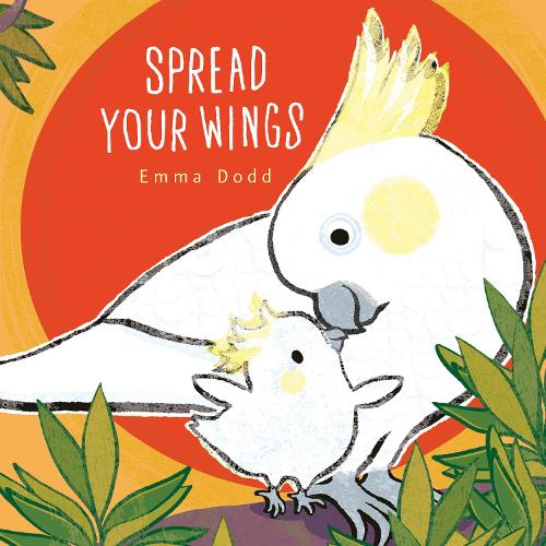 Spread Your Wings (Emma Dodd's Love You Books