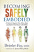 Becoming Safely Embodied