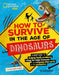 How to Survive in the Age of the Dinosaurs